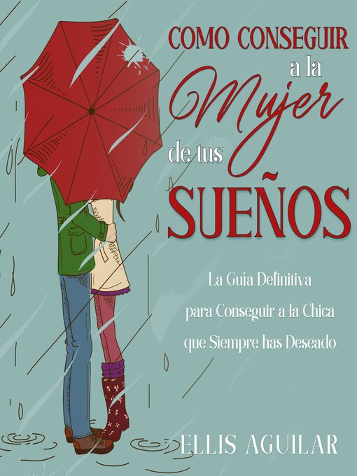 Title details for Como Conseguir a la Mujer de tus Sueños by Ellis Aguilar - Available